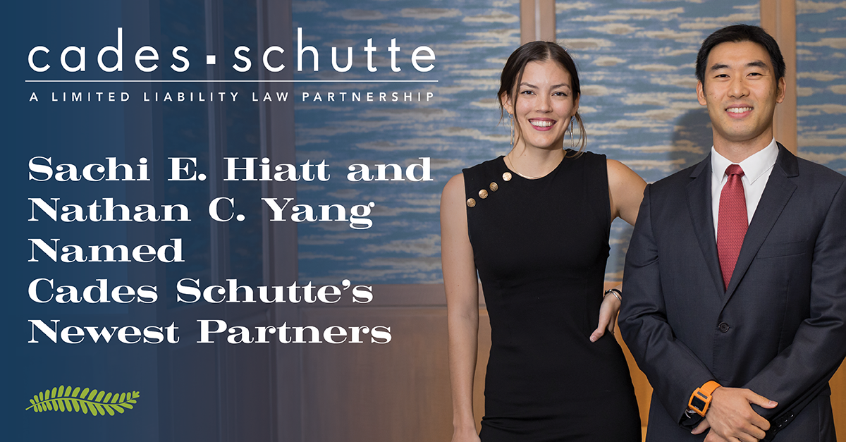 Sachi E. Hiatt and Nathan C. Yang Named Cades Schutte LLP's Newest ...